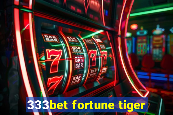 333bet fortune tiger